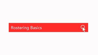 Rostering Basics