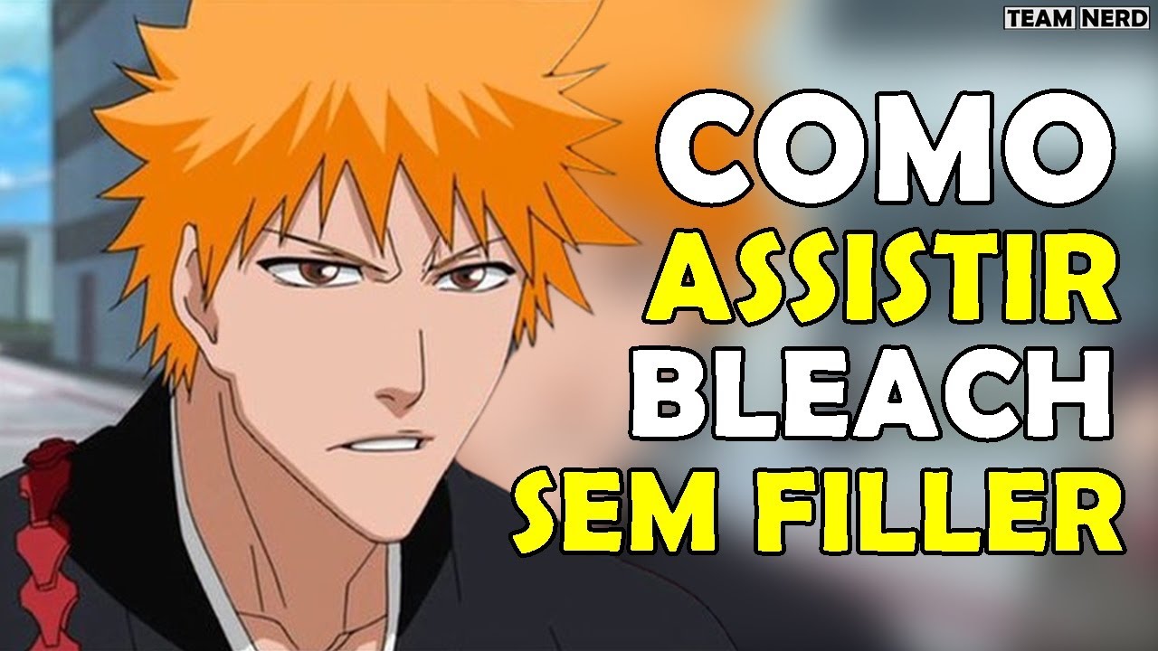 Como Assistir BLEACH Sem FILLER ? - YouTube