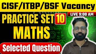 CISF/ ITBP/BSF  Driver Maths Practice Set 10  (2025-26) | morning Class | Official App Exam Analysis