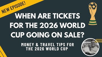 When Are Tickets for the 2026 World Cup Going On Sale?