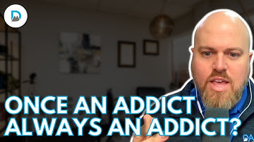 Once an Addict Always an Addict?
