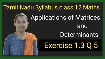 || TN Class 12 Maths Chapter 1 || Ex 1.3 Q 5 Applications of Matrices and Determinants ||