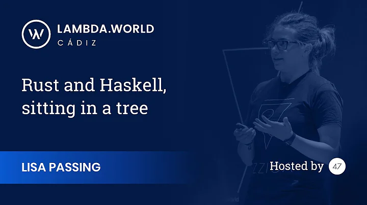 Lambda World 2018 - Rust and Haskell, sitting in a...