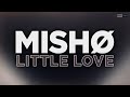 mISHØ - Little Love (Official Audio) #dancemusic #dance