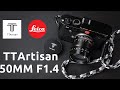 Leica M Mount TTArtisan 50mm F1.4 Lens - Initial Impressions