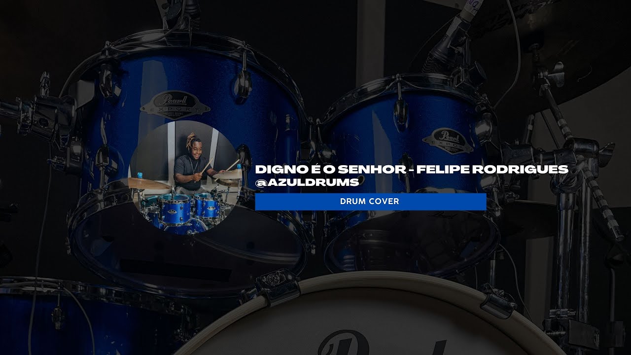 Digno É o Senhor - Felipe Rodrigues - DRUM COVER -  AZUL DRUMS 💥🥁⚒️⚒️