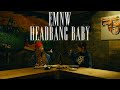 EMNW - Headbang Baby 【Official Music Video】