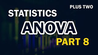 ANOVA PART 8|ANALYSIS OF VARIANCE| PLUS TWO|STATISTICS|INDODEMY
