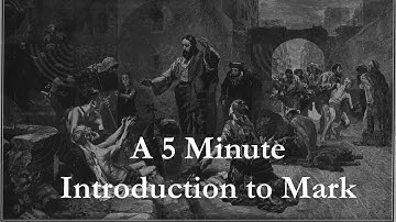 A 5 Minute Introduction to the Book of Mark