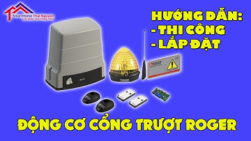 CỔNG TỰ ĐỘNG THÁI NGUYÊN - HƯỚNG DẪN LẮP ĐẶT, CÀI ĐẶT HOÀN CHỈNH CỔNG TRƯỢT H30