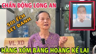 CHẤN ĐỘNG LONG AN: Hàng Xóm Bàng Hoàng Kể Lại Sự Việc