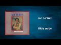 Jan de Wet - Dit is verby