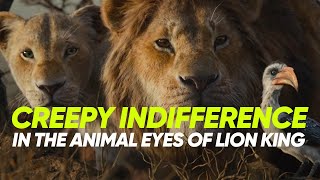 Creepy indifference in the animal eyes of 2019 Lion King