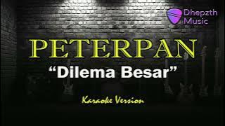 Peterpan - Dilema Besar (Karaoke Version)