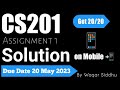 CS201 Assignment 1 Solution on Mobile 📲 Spring 2023 Due Date 20 May 2023 by #WaqarSiddhu #vuhelper