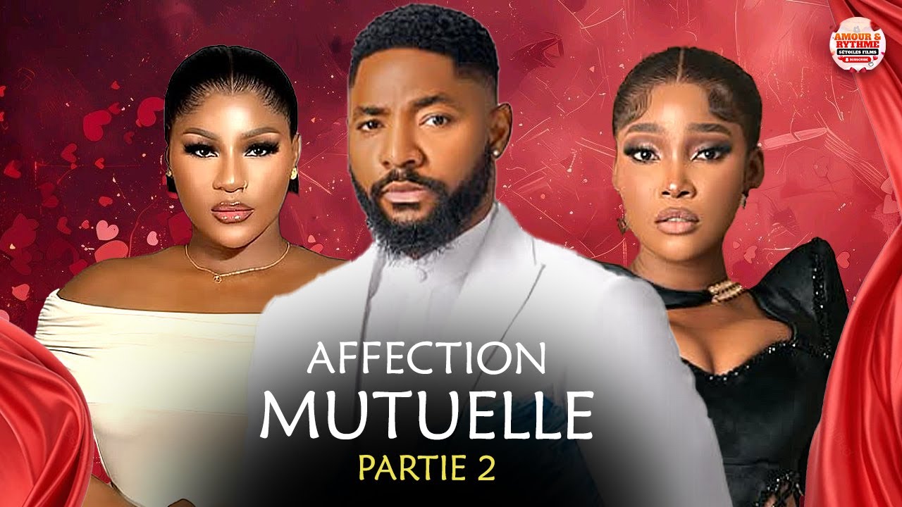 AFFECTION MUTUELLE PARTIE 2 ( DESTINY ETIKO, JOHN EKANEM) - FILM ...