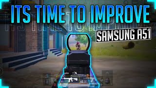 it's Time To improve | Samsung A51 | PUBG Mobile