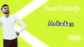Samir Zahidoglu-Arkadas 2019 Resimi
