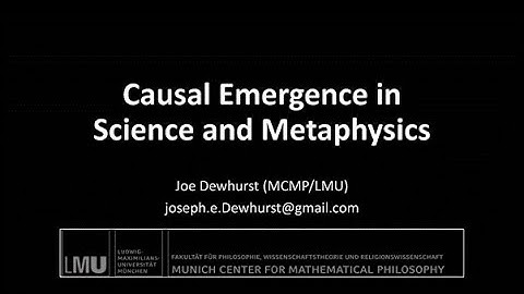 Joe Dewhurst (MCMP/LMU) Causal Emergence in Science and Metaphysics