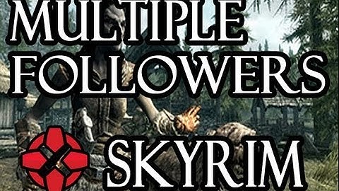 Skyrim: How To Get Multiple Followers