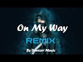 On my way  alan walker remixed by sneezer music