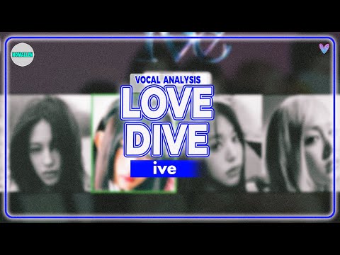 IVE - LOVE DIVE: Vocal Analysis