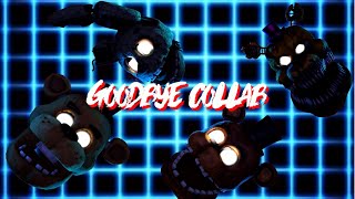 Goodbye Collab (3-D/FNAF)