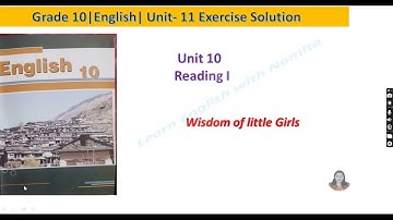 Wisdom of Little Girls |Exercise Solution| Unit 11| Reading I| English 10|Learn English With Namita
