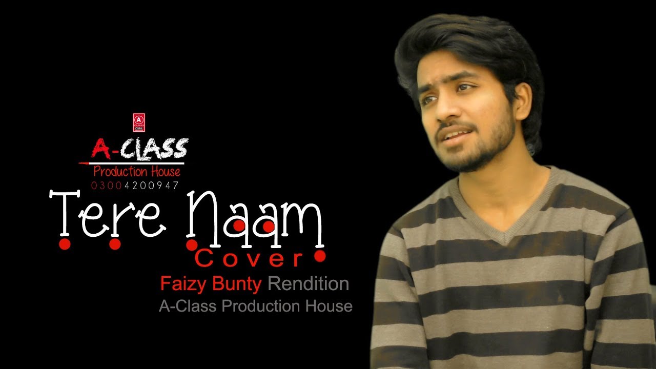 TERE NAAM | COVER | Faizy Bunty Rendition | Full HD 2017 TERE NAAM | COVER | Faizy Bunty Rendition | Full HD 2017