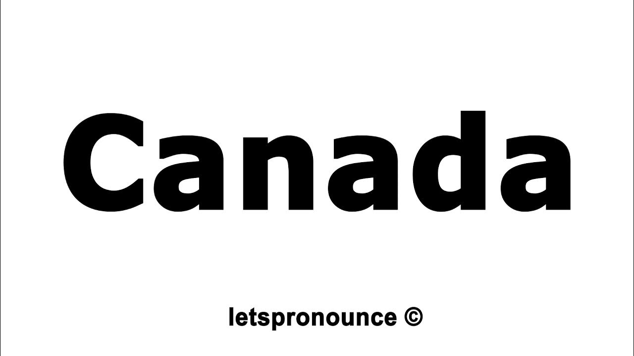 How to Pronounce Canada YouTube