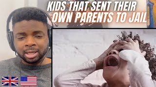 Brit Reacts To WHEN KIDS SENT THEIR PARENTS TO JAIL!