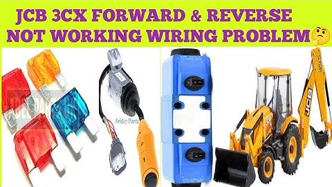 JCB 3CX GEAR FORWARD & REVERSE NOT WORKING || WIRING & FUSE PROBLEM IN HINDI 🤔😴