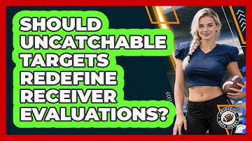 Should Uncatchable Targets Redefine Receiver Evaluations? - Gridiron Data Digest