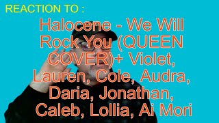 Reaction To Halocene QUEEN COVER We Will Rock You Violet Lauren Cole Audra Daria Jonathan + MORE