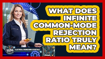 What Does Infinite Common-Mode Rejection Ratio Truly Mean?