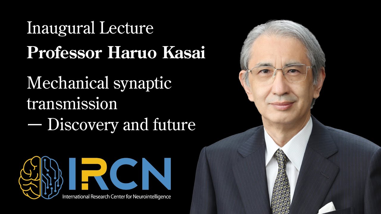 Inaugural lecture 2022: Professor Haruo Kasai  Mechanicalsynaptic transmission -Discovery and future