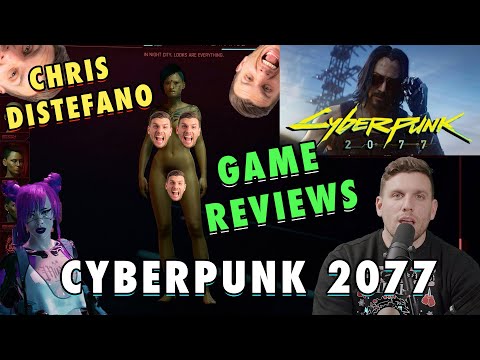 Cyberpunk 2077 - Chris Distefano Game Reviews