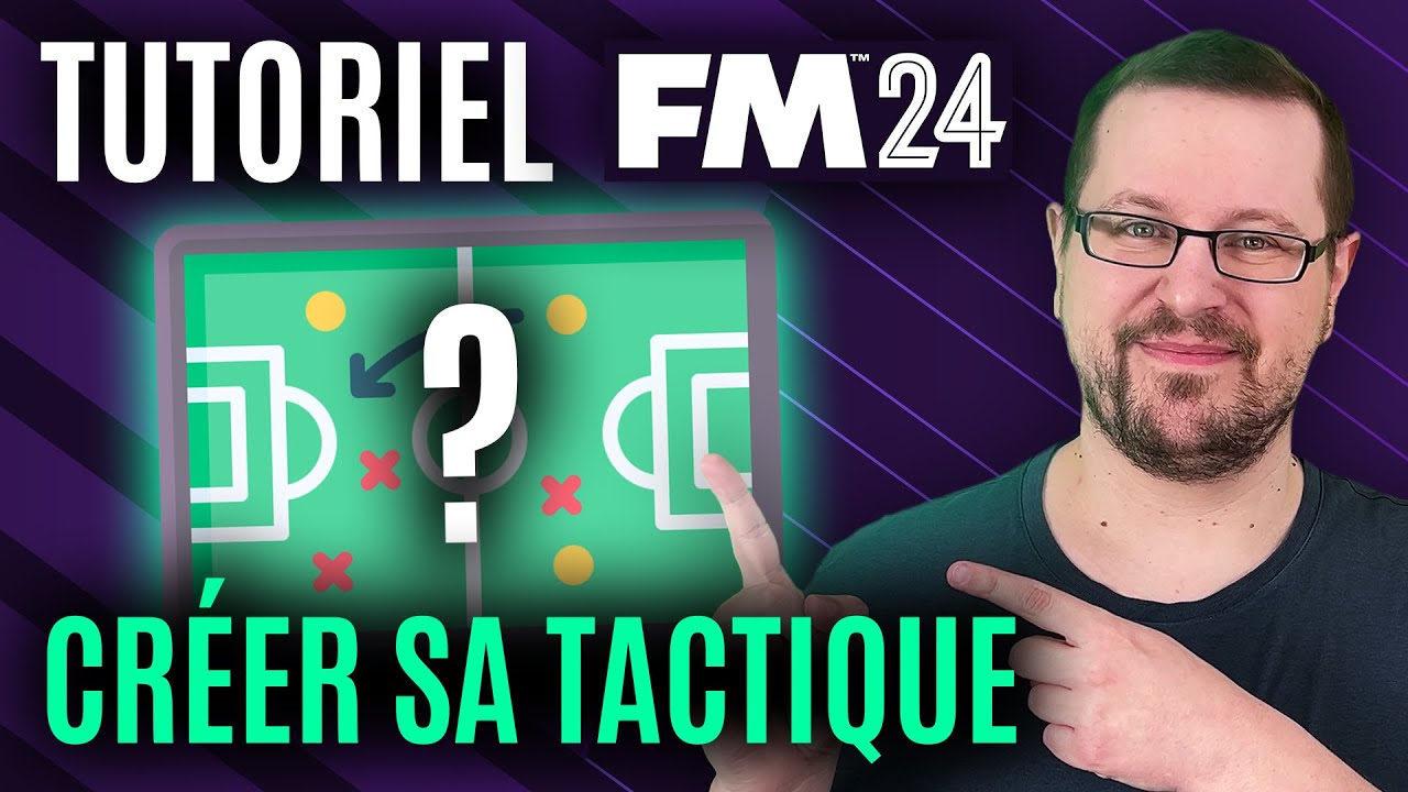 CRÉER UNE TACTIQUE EN PARTANT DE ZÉRO SUR FM 24 - Tutoriel Football Manager 2024