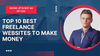 Top 10 Best freelance websites to make money How to Start Freelancing in low Competition 2023