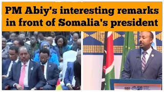 Ethiopian PM Abiy's interesting remarks in front of Somalia's President