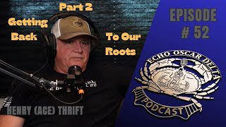 EP.52: Henry (Ace) Thrift - Part 2  Getting Back To Our Roots
