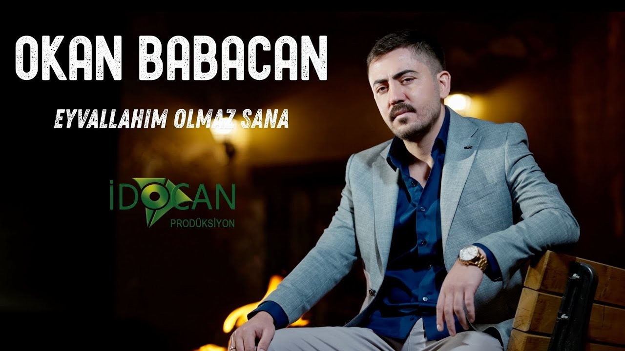 Okan Babacan Eyvallahım Olmaz Sana