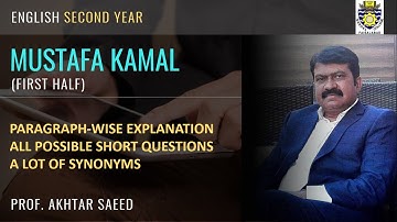 MUSTAFA KAMAL | First Half | Para-wise explanation with  Short Questions & Synonyms | Class 12