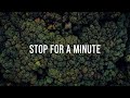 stop for a minute