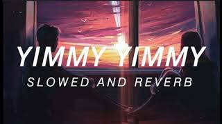 Yimmy Yimmy slowed and reverb (1M views)