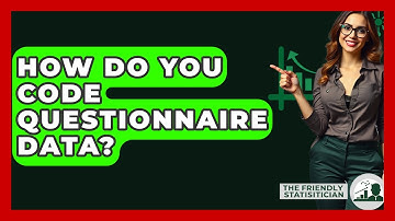 How Do You Code Questionnaire Data? - The Friendly Statistician