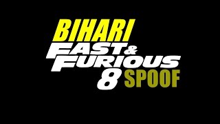 Fast & Furious 8 - The Fate Of The Furious BIHARI (2017) Funny Spoof