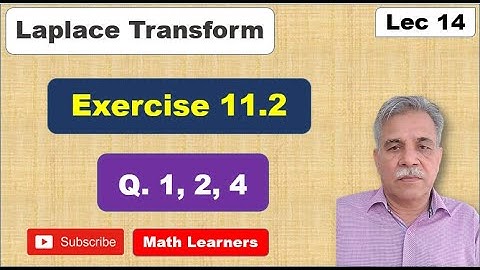Laplace Transform Lec 14 Exercise 11.2 Q. 1, 2, 4