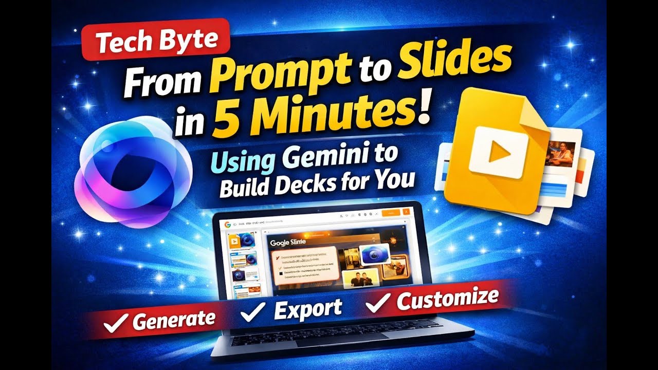 Tech Byte - From Prompt to Slides in 5 Minutes: Using Gemini to Build Decks for You