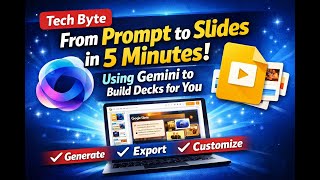 Tech Byte - From Prompt To Slides In 5 Minutes Using Gemini To Build Decks For You